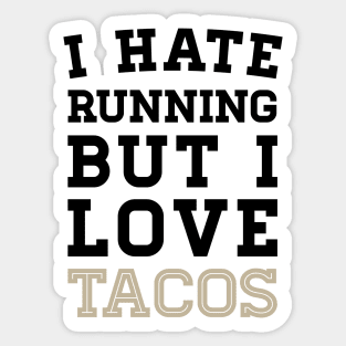 I Hate Running But I Love Tacos Sticker